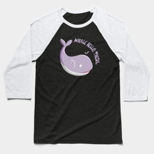 Whale Hello There Baseball T-Shirt